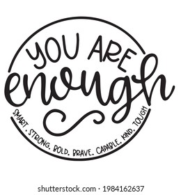 you are enough logo inspirational positive quotes, motivational, typography, lettering design