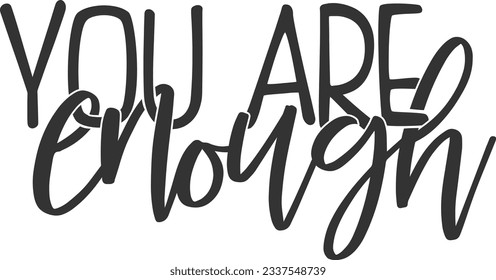 You Are Enough - Mental Health Awareness