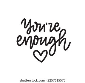 You are enough. Mental health inspirational graphic design postcard. Hand-written vector phrase Modern brush calligraphy cute design element. Vector typography illustration