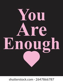You Are Enough Motivational Quote with Pink Heart Design