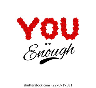 You are enough motivational quote, t-shirt print template. Hand drawn lettering phrase.