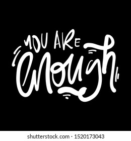 You are enough. Motivational quote for your design