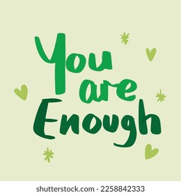 You are enough. Motivational quotes for encouragement vector text isolated on square with green simple flat art style for social media post, greeting card, paper and textile print, poster, brochure.