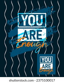 You are enough motivational stroke typepace design, typography, slogan t-shirt, posters, labels, etc.