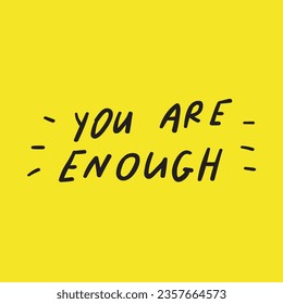 You are enough. Phrase. Vector graphic design. Yellow background.