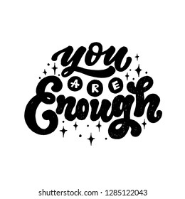 You are enough. Positive inspirational quote, hand-drawn lettering, vector illustration isolated in white background.