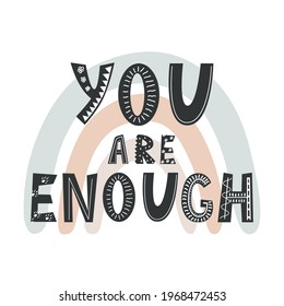 You are enough, positive inspirational quote on rainbow background, hand-drawn lettering in Scandinavian style. Vector illustration isolated in white. You are enough poster, self acceptance concept.