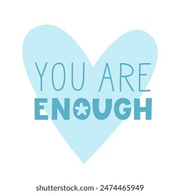 You are enough quote. Low expectation and moderate life lettering. Slow living lifestyle. Vector flat illustration for cards and stickers.