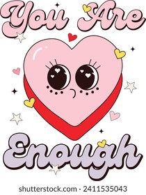 You Are Enough, Romantic Valentine Love Graphics Illustrations Merchandise for T-shirt, Clipart and Romantic Typography Designs