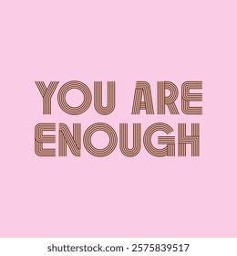 YOU ARE ENOUGH slogan vector illustration for t-shirt design. Vector illustration design for fashion fabrics, textile graphics, prints.