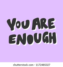 You are enough. Sticker for social media content. Vector hand drawn illustration design. Bubble pop art comic style poster, t shirt print, post card, video blog cover
