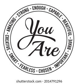 you are enough, strong, amazing, brave, fearless, creative, beautiful, important, inspirational quotes silhouette positive lettering design