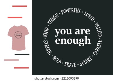 You are enough t shirt design