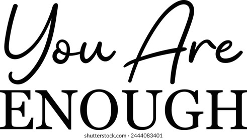 You Are Enough T shirt Design