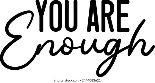 You Are Enough T shirt Design Lover