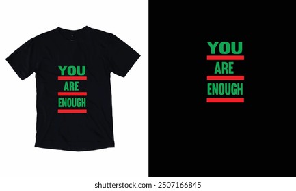 YOU ARE ENOUGH T SHIRT DESING