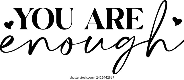 You are enough T-Shirt Design