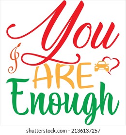 you are enough t-shirt design ,vector file.