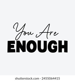 You Are Enough T-Shirt Sublimation Design