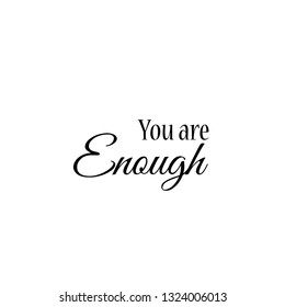 You are enough, typography for print or use as poster, flyer or T shirt