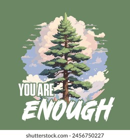 you are enough typography slogan for t shirt printing, tee graphic design, vector illustration.