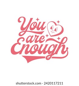 You Are Enough Valentine's Design