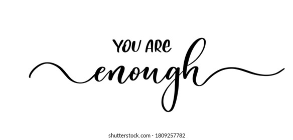 You are enough - vector calligraphic inscription with smooth lines.