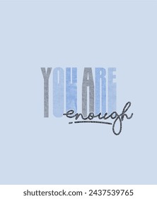 YOU ARE ENOUGH vector design. Typography, t-shirt graphics, poster, banner, stamp, print, postcard