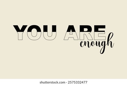 You are enough vector graphics 