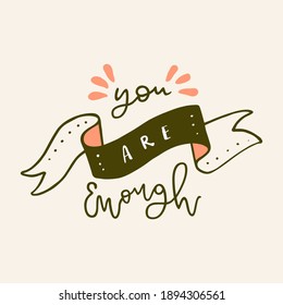 You Are Enough. Vector hand drawn Valentines Day quote card. Boho love logo, badge, postcard, photo overlay, greeting card, T-shirt print in retro style. Vintage calligraphy artistic illustration