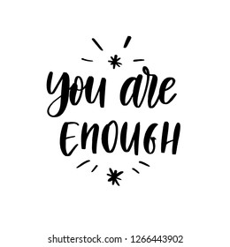 You are enough - Vector  handwritten lettering. Hand drawn brush style modern calligraphy.