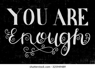 You are enough. Vector lettering phrase for poster. Design element for print. Hand drawn quote for cards.