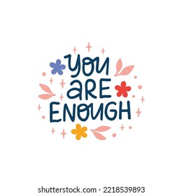 You are enough vector lettering quote. Positive phrase illustration. Hand drawn motivational saying isolated white for poster, card, planner, t shirt print.