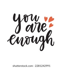 You are enough vector poster. Self-love handlettering quote. Isolated on white black and white text design. 