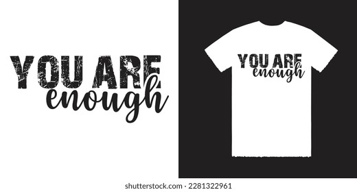 You Are Enough Vector T Shirt Design, Enough Tee, Enough T Shirt Design