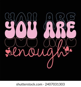 YOU ARE ENOUGH-SELF LOVE T-SHIRT DESIGN