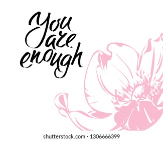 You are enought, hand written lettering. Romantic love calligraphy card inscription Valentine day