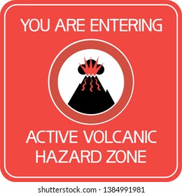 You are entering active volcanic hazard zone.
A poster with a warning about a dangerous natural phenomenon in a mountain environment.