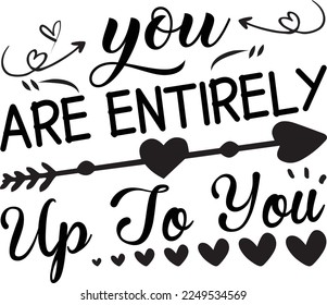 You Are Entirely Up To You Motivational Sweatshirt, Inspirational t shirt, Motivational SVG, Motivation, Motivational SVG Bundle, Inspirational SVG, Positive SVG, Cut File, T-Shirts