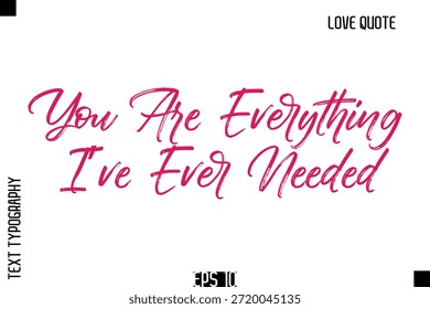 Você é tudo que eu sempre precisei   -Romântico amor citação tipografia mão desenhado escova lettering design