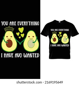 You are everything I have avo wanted t shirt design svg