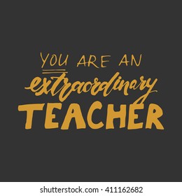 You are an extraordinary teacher.Hand lettering and custom typography for your designs: t-shirts, bags, for posters, invitations, cards, etc. Hand drawn typography.Vintage illustration
