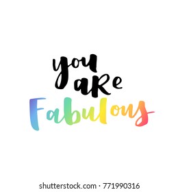 You are fabulous with rainbow color gradient. Modern lettering on white isolated background.