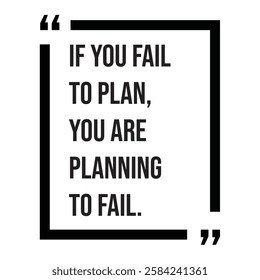 If you fail to plan, you are planning to fail, inspirational design quote, motivational quotes, typography illustration lettering quotes