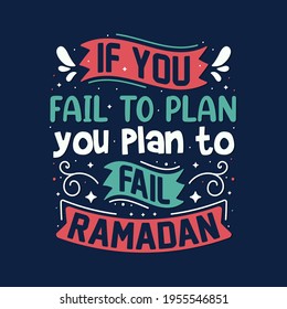 If you fail to plan you plan to fail, ramadan- quotes lettering for holy month ramadan