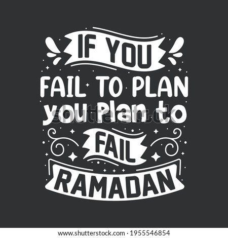 If you fail to plan you plan to fail, ramadan- quotes lettering for holy month ramadan