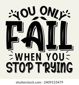 You fail when you stop trying, trending motivational quotes, Streetwear T-shirt Designs Artwork Set, Graffiti Vector Collection for Apparel and Clothing Print..