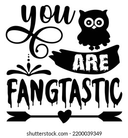 You Are Fangtastic, Happy Halloween Shirt Print Template, Witch Bat Cat Scary House Dark Green Riper Boo Squad Grave Pumpkin Skeleton Spooky Trick Or Treat