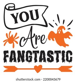 You Are fangtastic, Happy Halloween Shirt Print Template, Witch Bat Cat Scary House Dark Green Riper Boo Squad Grave Pumpkin Skeleton Spooky Trick Or Treat
