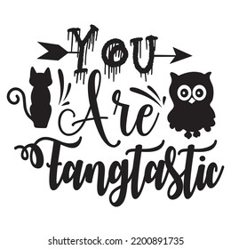 You are fangtastic Happy Halloween shirt print template, Pumpkin Fall Witches Halloween Costume shirt design